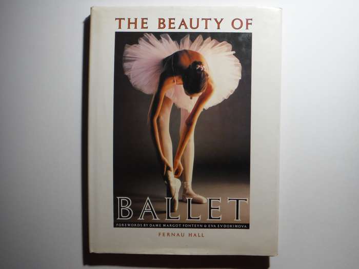 The Beauty of Ballet - Hardcover - Fernau Hall - 1989