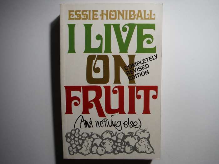 I Live on Fruit (And Nothing Else) - Paperback - Essie Honiball - Completely Revised Edition