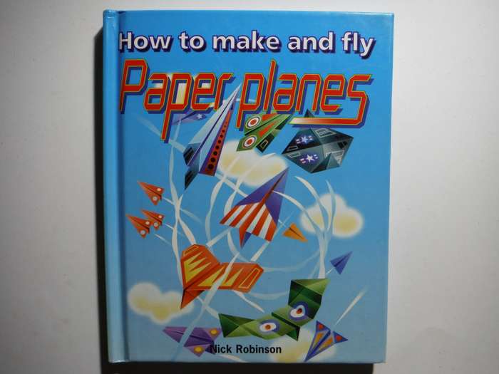 How to Make and Fly Paper Planes - Hardcover - Nick Robinson