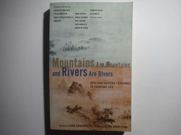 Mountains are Mountains and Rivers are Rivers : Applying Eastern Teachings to Everyday Life - Pb