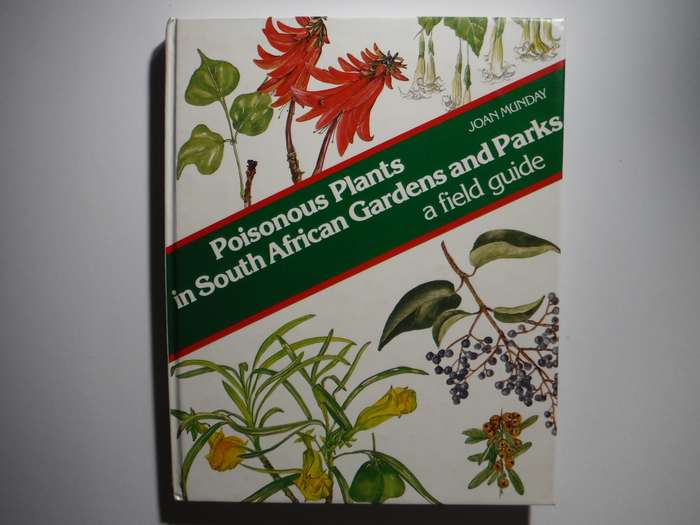 Poisonous Plants in South African Gardens and Parks : A Field Guide - Hardcover - Joan Munday