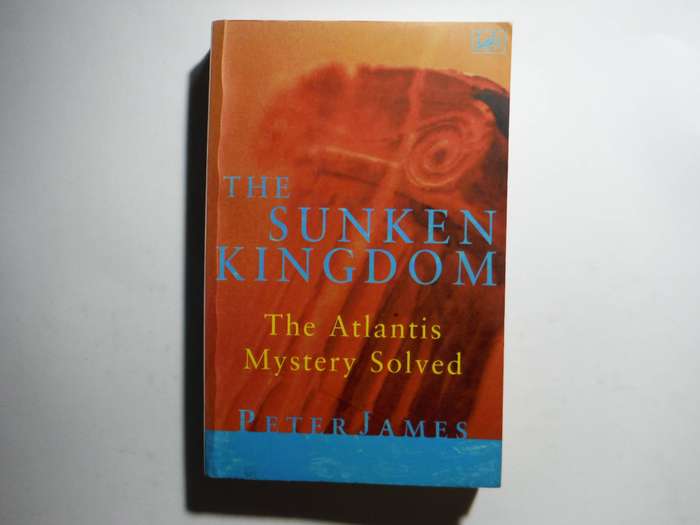 The Sunken Kingdom : The Atlantis Mystery Solved - Paperback - Peter James