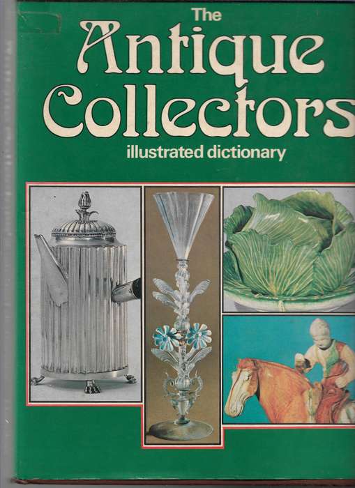 THE ANTIQUE COLLECTORS - ILLUSTRATED DICTIONARY- HAMLYN