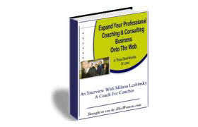 Expand Your Professional Coaching & Consulting Business Onto The Web - Ebook