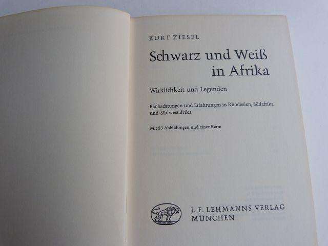 SCHWARZ UND WEISS IN AFRIKA, WIRKLICHKEIT UND LEGENDEN, RHODESIEN UND SUEDWESTAFRIKA. KURT ZIESEL