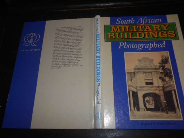 PAUIL ALBERTS - SOUTH AFRICAN MILITARY BUILDINGS PHOTOGRAPHED HIST. HERITAGE