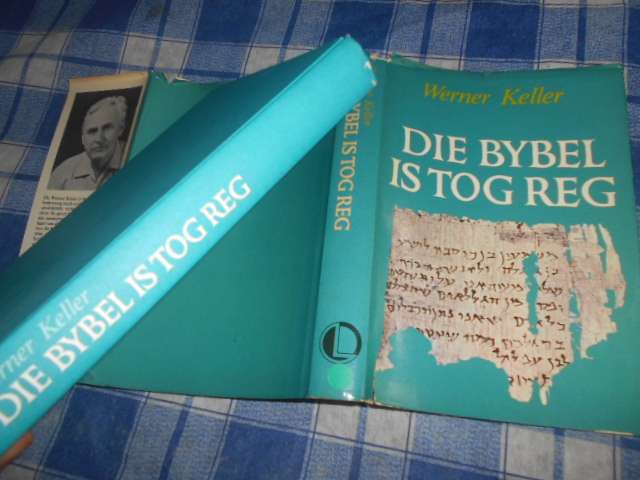 WERNER KELLER - DIE BYBEL IS TOG REG 1982 1ste afr ed GEILLUS HARDEBAND MET STOFOMSLAG