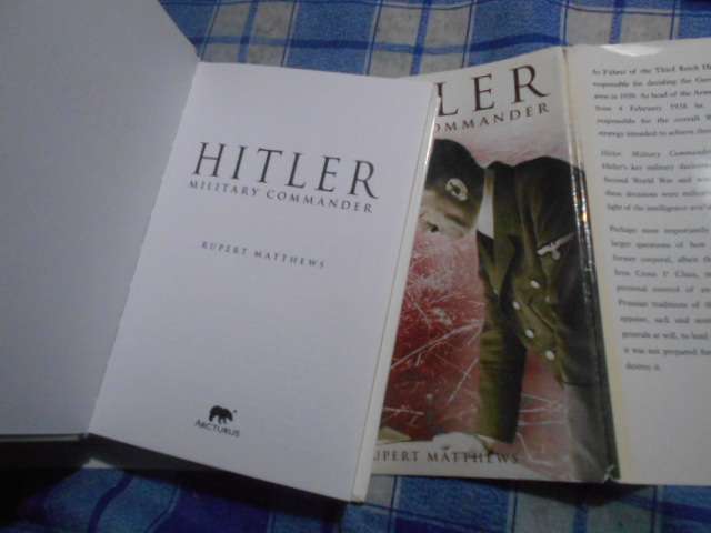 Hitler : Military Commander (Rupert Matthews ) Arcturus hardback 2993