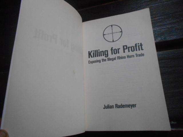 Killing for Profit: Exposing the Illegal Rhino Horn Trade - Julian Rademeyer Zebra Press