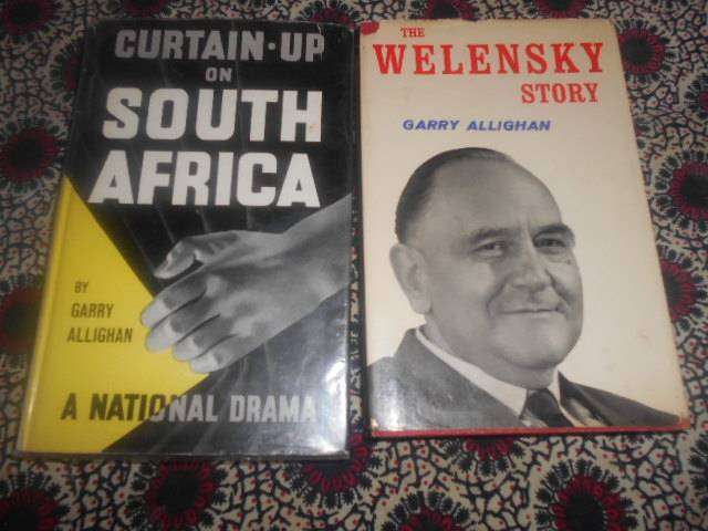 2 GARRY ALLIGHAN  books - THE WELENSKY STORY (Rhodesia) &  CURTAIN UP ON SA