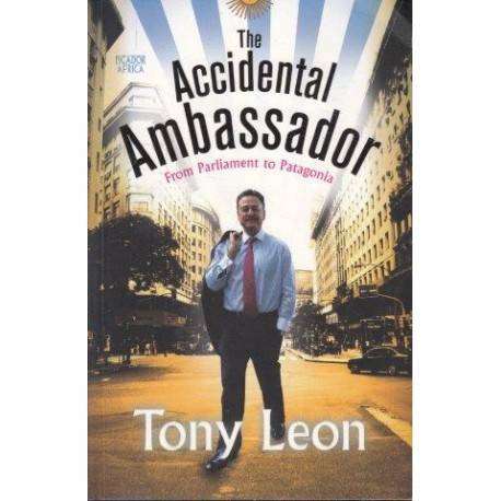 The Accidental Ambassador, From Parliament to Patagonia - Tony Leon illus softback