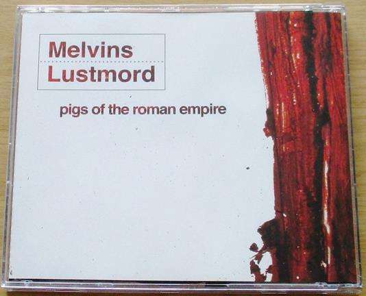 MELVINS + LUSTMORD Pigs of the Roman Empire CD [Gx34]
