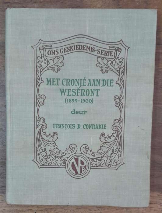 Met Cronje Aan Die Wesfront (1899 to 1900) - Francois D Conradie (Hardcover book with no dj)