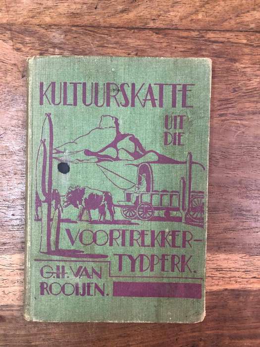 Kultuurskatte uit die Voortrekker Tydperk Deel 1 - GH Van Rooyen (Hardcover with no dj) 1st edition