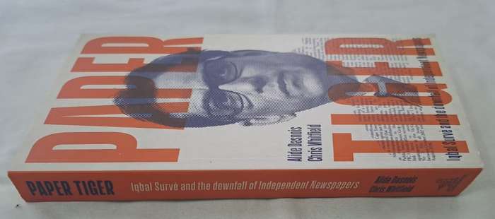 Paper Tiger , Iqbal Surve the Downfall of Independents Newspapers - Alide Dasnois (Paperback)