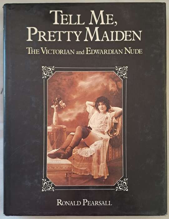 Tell me, Pretty Maiden - Ronald Pearsall (Hardcover)