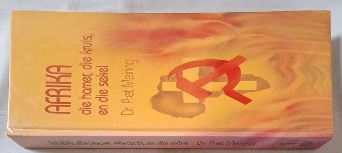 Die hamer, die kruis, en die sekel - Dr. Piet Meiring (Hard cover)