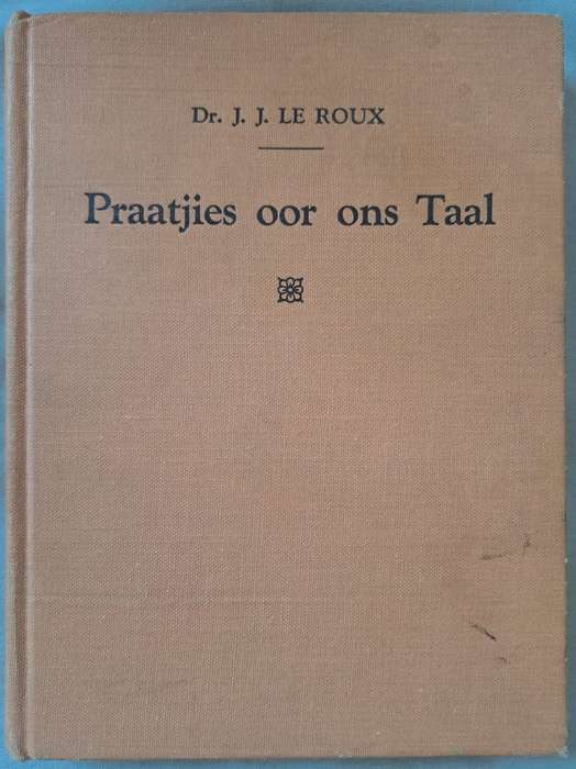 Praatjies oor ons Taal - Dr. J. J. Le Roux (hard cover dj)