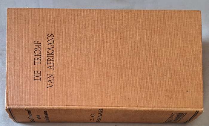 Die Triomf van Afrikaans - E. C. Pienaar ( Hard cover with no dj)