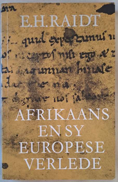 Afrikaans en sy Europese Verlede - E. H. Raint (paperback)