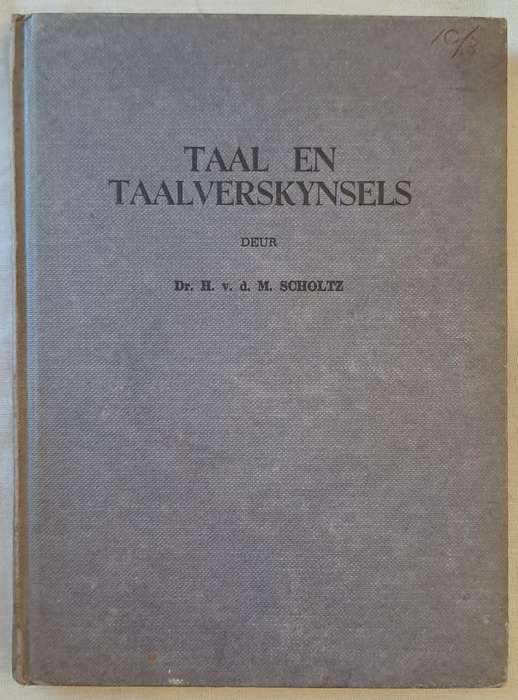 Taal en Taalverskynsels - Dr. H. v. d. M. Scholtz (hard cover with no Dj)