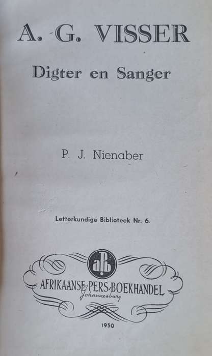 A. G. Visser Digter en Sanger - P. J. Nienaber (hard cover with dj)