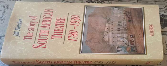 The story of South African Theatre 1780 - 1930 (hard cover with dj)