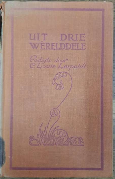 Uit Drie werelddele - C. Louis Leipoldt (hard cover)
