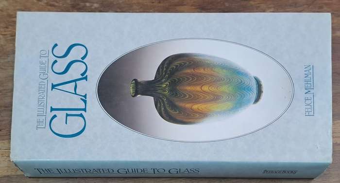 The illustrated guide to glass - Felice Mehlman (hard cover with dj)