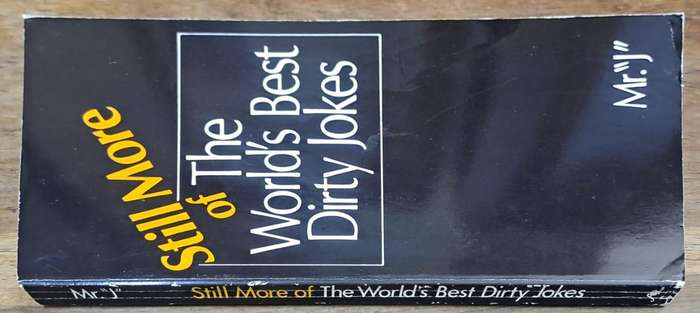 Still more of the world's best dirty jokes - Mr "J" (paperback)