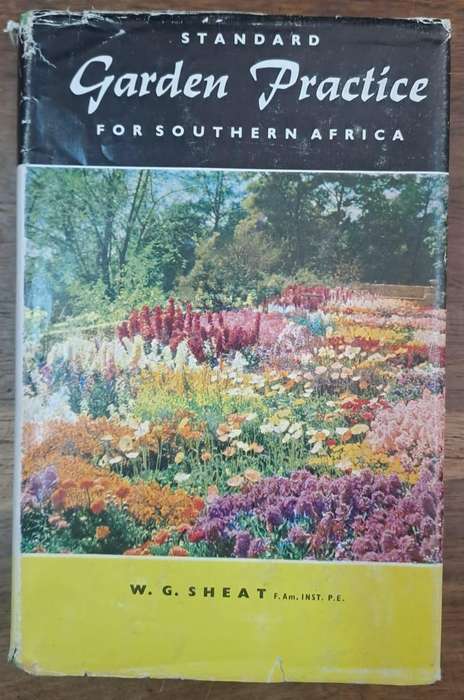 Standard garden practice for Southern Africa - Wilfrid G. SHEAT (Hard cover with dj)