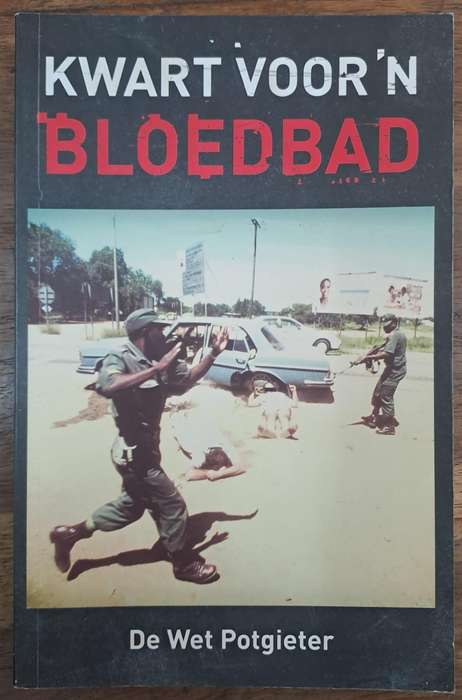 Kwart voor n bloedbad - De Wet Potgieter (paperback)