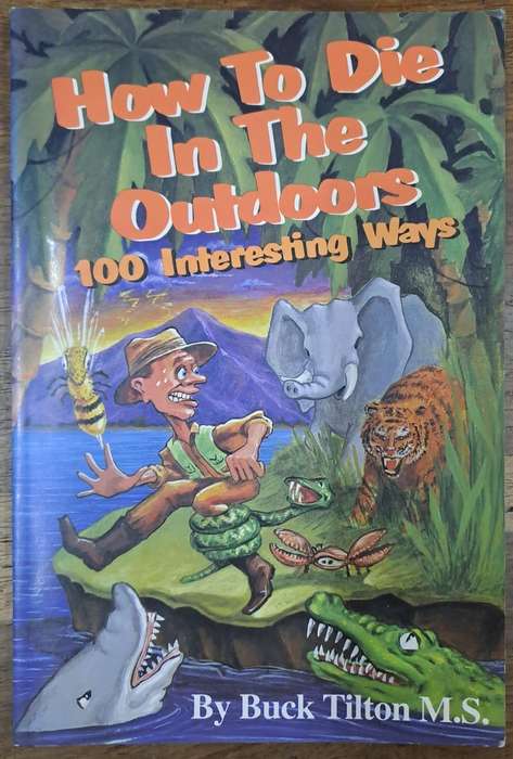 How to die in the outdoors 100 interesting ways - Buck Tilton M.S. (paperback)
