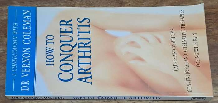 How to Conquer arthritis - Dr Vernon Coleman (paperback)