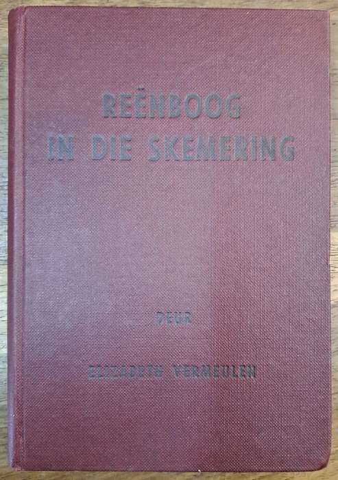 Reenboog in die skemering - Elizabeth Vermeulen (Hard cover with no dj)