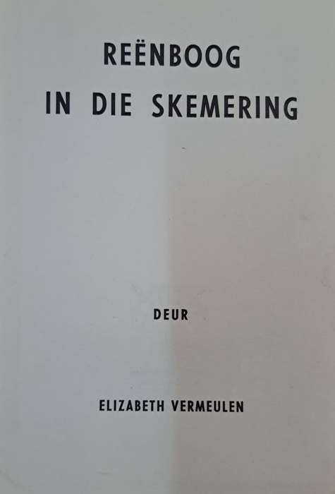 Reenboog in die skemering - Elizabeth Vermeulen (Hard cover with no dj)