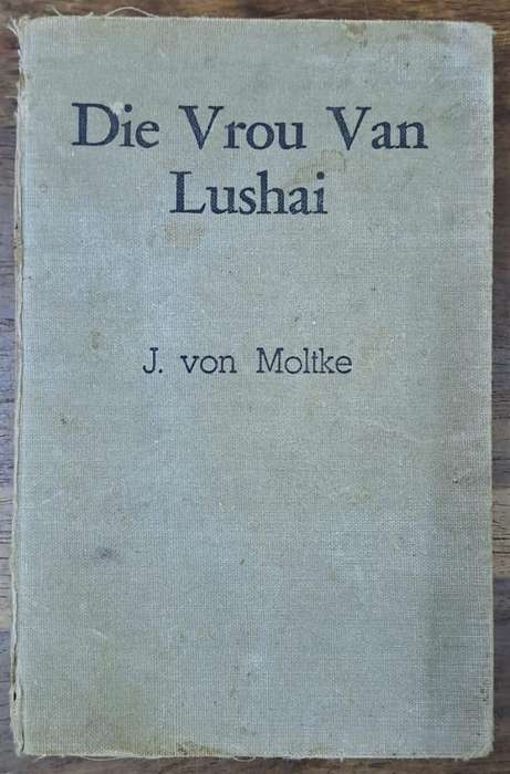 Die Vrou van Lushai - J. Von Moltke (Hard cover with no dj)