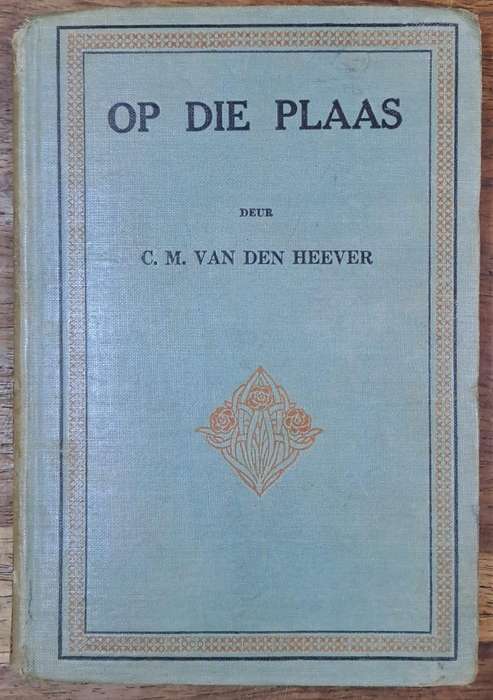 Op die plaas - C. M. Van den Heever (Hard cover with no dj)