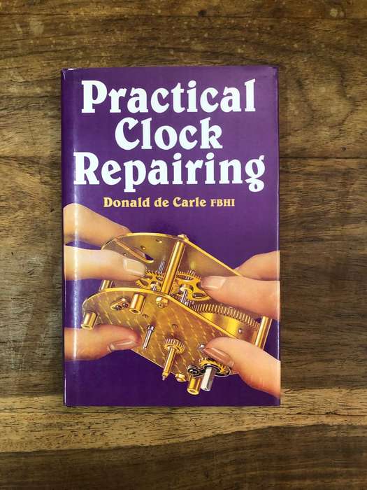 Practical Clock Repairing - Donald De Carle FBHI (Hardcover with dj)