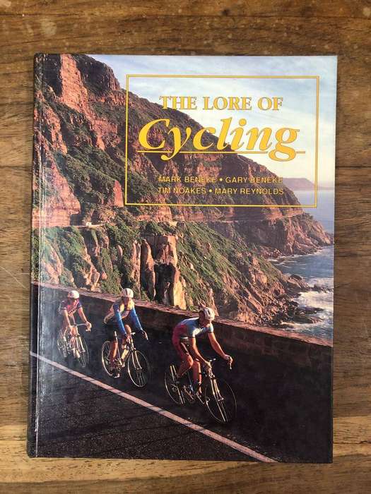 The Lore of Cycling - Mark Beneke, Gary Beneke, Tim Noakes and Mary Reanolds (Hardcover with no dj)