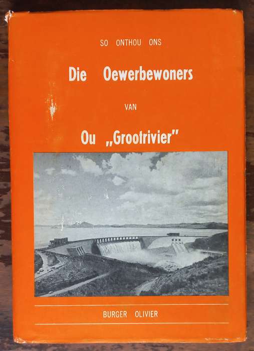 So onthou ons Die Oewerbewoners van ou "Grootrivier". - Burger Olivier