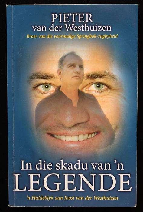 IN DIE SKADU VAN 'N LEGENDE - 'N HULDEBLYK AAN JOOST VAN DER WESTHUIZEN DEUR SY BROER