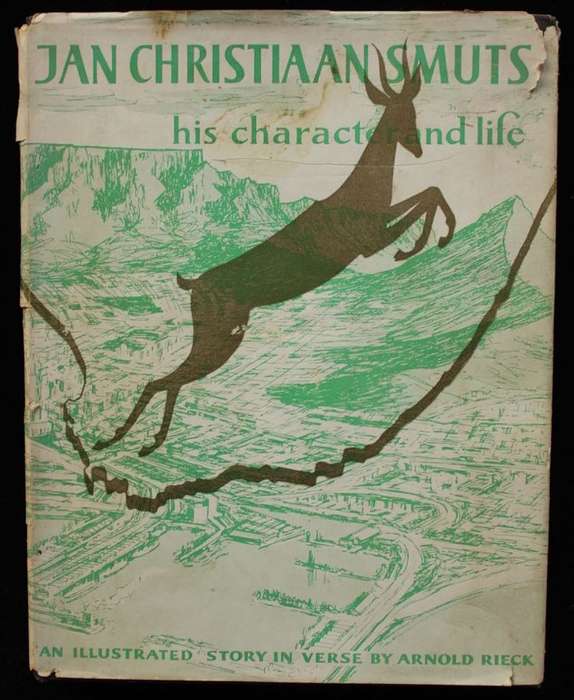 JAN CHRISTIAAN SMUTS - HIS CHARACTER AND LIFE - ARNOLD RIECK - INSCRIBED