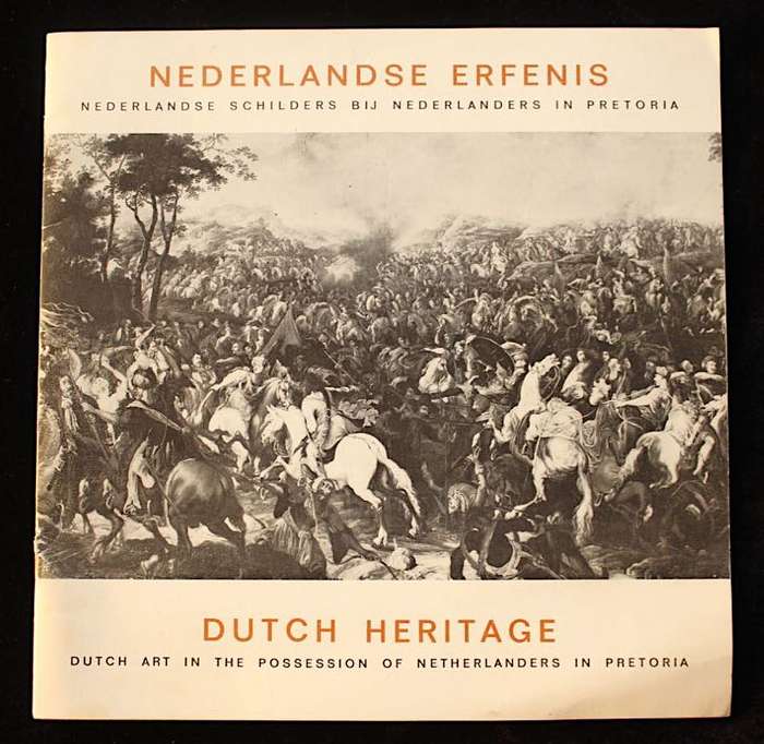 DUTCH HERITAGE - DUTCH ART IN THE POSSESSION OF NETHERLANDERS IN PRETORIA