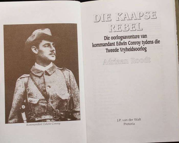 DIE KAAPSE REBEL - DIE OORLOGSAVONTURE VAN KOMMANDANT EDWIN CONROY TYDENS DIE ABO - ADRIAAN ROODT