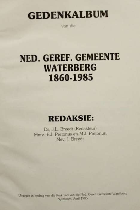 GEDENKALBUM VAN DIE NED. GEREF. GEMEENTE WATERBERG 1860-1985 - GETEKEN