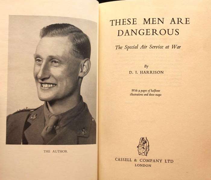 THESE MEN ARE DANGEROUS : THE SPECIAL AIR SERVICE AT WAR - D.I. HARRISON (1957)