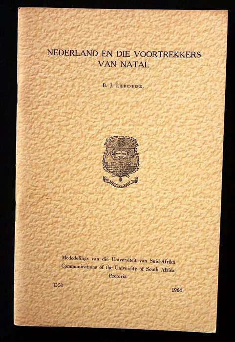 NEDERLAND EN DIE VOORTREKKERS VAN NATAL - B.J. LIEBENBERG (1964)