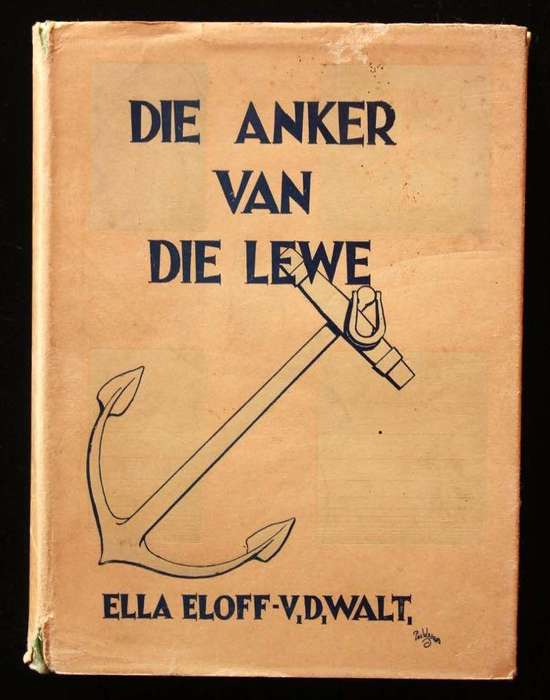 DIE ANKER VAN DIE LEWE - ELLA ELOFF-VAN DER WALT (1947)