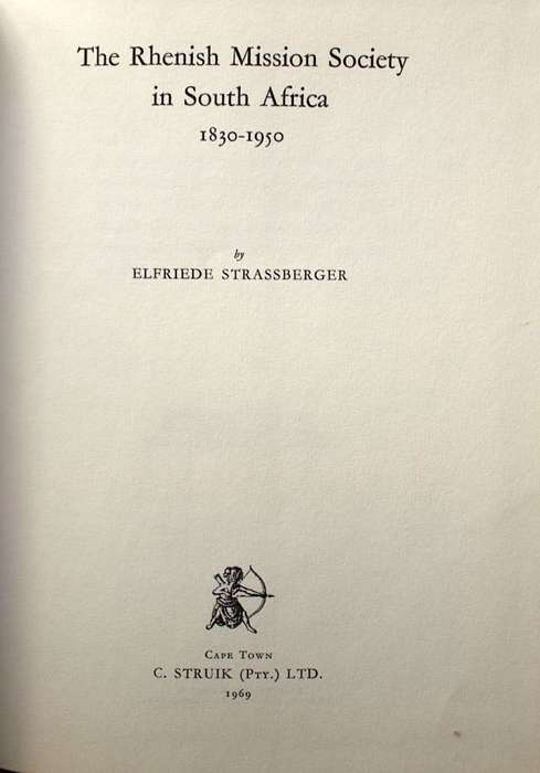THE RHENISH MISSION SOCIETY IN SOUTH AFRICA 1830-1950 - ELFRIEDE STRASSBERGER
